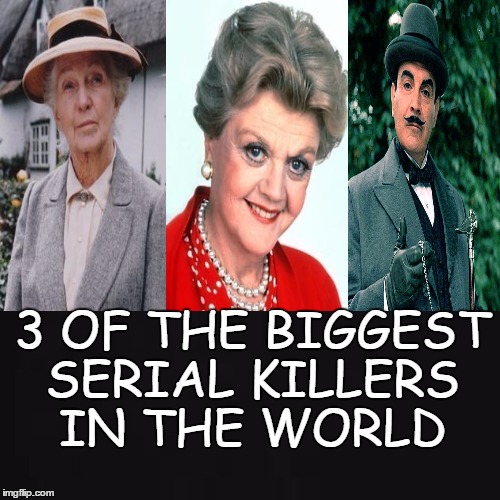 Serial Killers | 3 OF THE BIGGEST; SERIAL KILLERS; IN THE WORLD | image tagged in murderer,murder,serial killer,tv humor | made w/ Imgflip meme maker