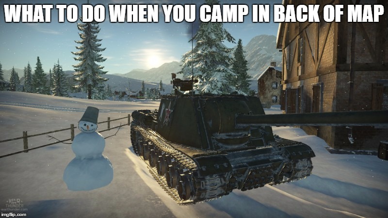 WHAT TO DO WHEN YOU CAMP IN BACK OF MAP | made w/ Imgflip meme maker