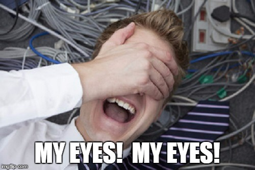 MY EYES!  MY EYES! | made w/ Imgflip meme maker