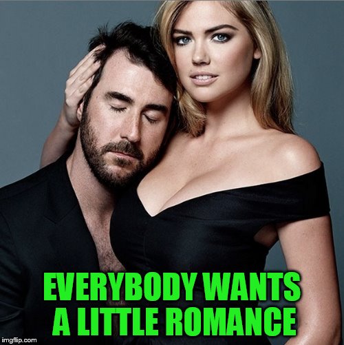 EVERYBODY WANTS A LITTLE ROMANCE | made w/ Imgflip meme maker