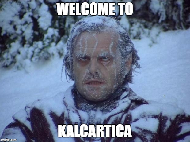 Frozen | WELCOME TO; KALCARTICA | image tagged in frozen | made w/ Imgflip meme maker