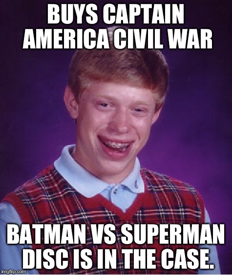 Finally saw it! It was awesome! Go Cap! | BUYS CAPTAIN AMERICA CIVIL WAR; BATMAN VS SUPERMAN DISC IS IN THE CASE. | image tagged in memes,bad luck brian,captain america civil war,funny,batman vs superman | made w/ Imgflip meme maker