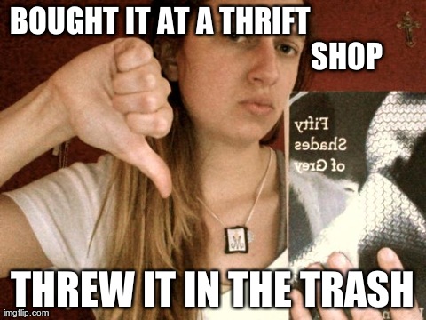 BOUGHT IT AT A THRIFT                                                            SHOP THREW IT IN THE TRASH | made w/ Imgflip meme maker