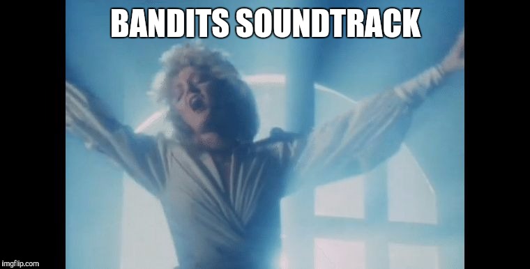 Bonnie Tyler | BANDITS SOUNDTRACK | image tagged in bonnie tyler | made w/ Imgflip meme maker