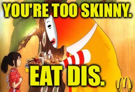 YOU'RE TOO SKINNY. EAT DIS. | made w/ Imgflip meme maker