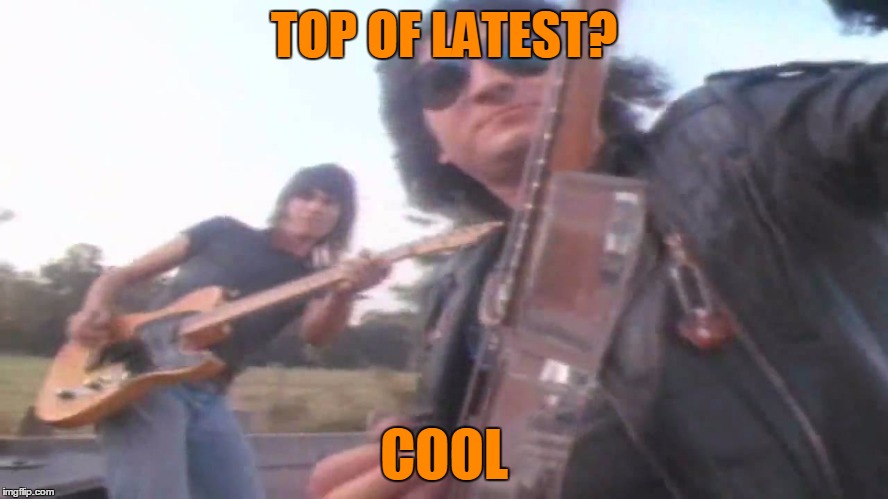 TOP OF LATEST? COOL | made w/ Imgflip meme maker