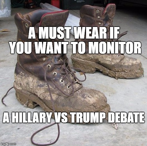Debate Boots | A MUST WEAR IF YOU WANT TO MONITOR; A HILLARY VS TRUMP DEBATE | image tagged in hillary clinton 2016,debate 2016,donald trump,trump clinton debate,2016 presidential candidates,presidential debates | made w/ Imgflip meme maker