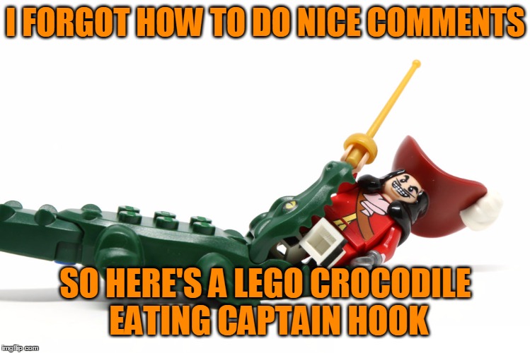 I FORGOT HOW TO DO NICE COMMENTS SO HERE'S A LEGO CROCODILE EATING CAPTAIN HOOK | made w/ Imgflip meme maker