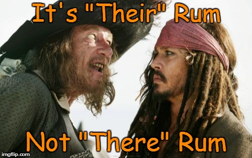 Barbosa And Sparrow | It's "Their" Rum; Not "There" Rum | image tagged in memes,barbosa and sparrow | made w/ Imgflip meme maker