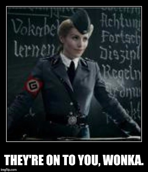 THEY'RE ON TO YOU, WONKA. | made w/ Imgflip meme maker
