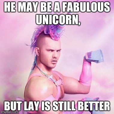 Unicorn MAN Meme | HE MAY BE A FABULOUS UNICORN, BUT LAY IS STILL BETTER | image tagged in memes,unicorn man | made w/ Imgflip meme maker
