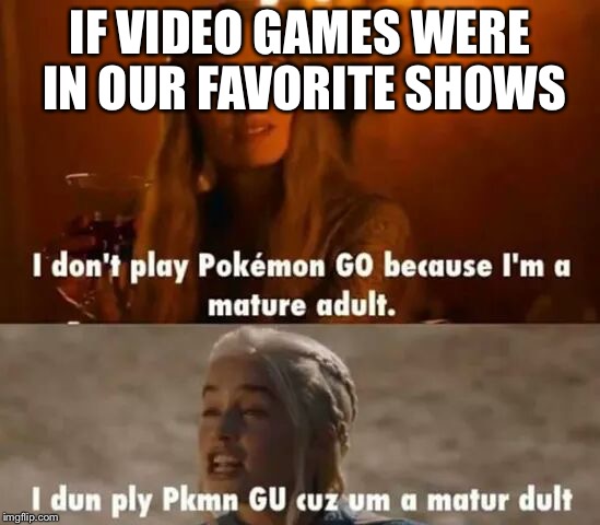 IF VIDEO GAMES WERE IN OUR FAVORITE SHOWS | image tagged in pokemon | made w/ Imgflip meme maker