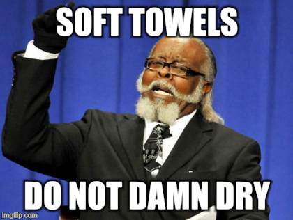 Too Damn High Meme | SOFT TOWELS DO NOT DAMN DRY | image tagged in memes,too damn high | made w/ Imgflip meme maker
