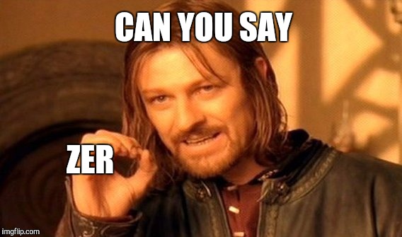 One Does Not Simply Meme | CAN YOU SAY ZER | image tagged in memes,one does not simply | made w/ Imgflip meme maker