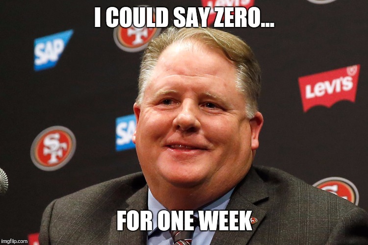 chip kelly | I COULD SAY ZERO... FOR ONE WEEK | image tagged in chip kelly | made w/ Imgflip meme maker