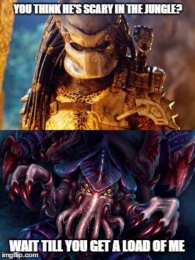 always someone meaner  | YOU THINK HE'S SCARY IN THE JUNGLE? WAIT TILL YOU GET A LOAD OF ME | image tagged in predator,warhammer40k | made w/ Imgflip meme maker