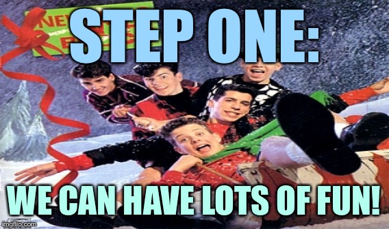 STEP ONE: WE CAN HAVE LOTS OF FUN! | made w/ Imgflip meme maker