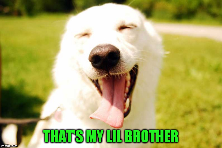 THAT'S MY LIL BROTHER | made w/ Imgflip meme maker