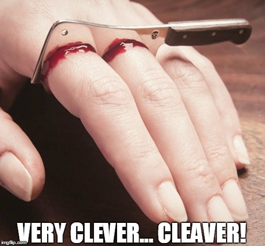The Case of the Clever Cleaver |  VERY CLEVER... CLEAVER! | image tagged in clever,cleaver,clever cleaver ring,vince vance,cleaver looks like it cut fingers | made w/ Imgflip meme maker