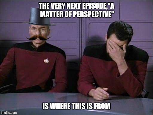 THE VERY NEXT EPISODE,"A MATTER OF PERSPECTIVE" IS WHERE THIS IS FROM | made w/ Imgflip meme maker