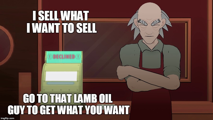 I SELL WHAT I WANT TO SELL GO TO THAT LAMB OIL GUY TO GET WHAT YOU WANT | made w/ Imgflip meme maker