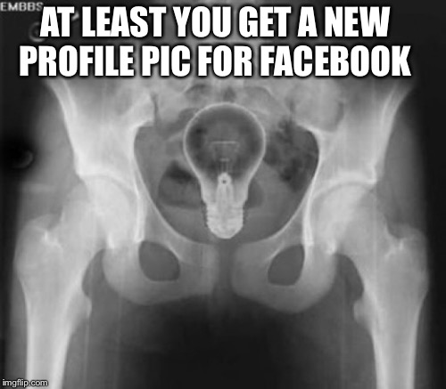 AT LEAST YOU GET A NEW PROFILE PIC FOR FACEBOOK | made w/ Imgflip meme maker