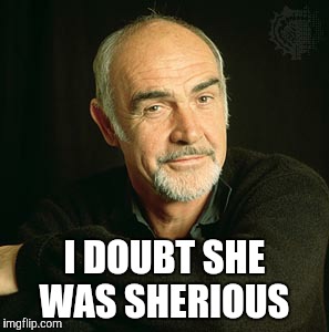 I DOUBT SHE WAS SHERIOUS | made w/ Imgflip meme maker