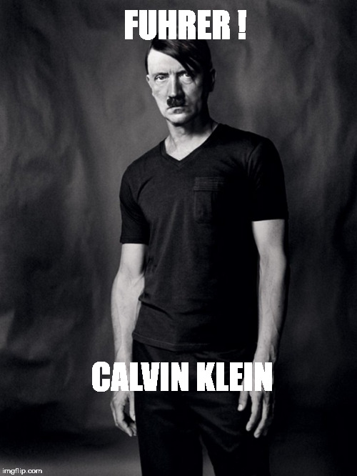 FUHRER ! CALVIN KLEIN | image tagged in kalvin furer | made w/ Imgflip meme maker