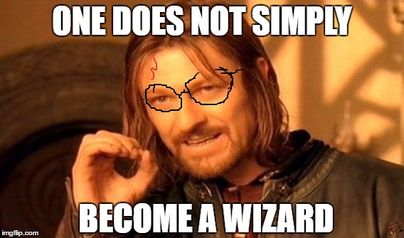 One does not simply become a wizard | ONE DOES NOT SIMPLY; BECOME A WIZARD | image tagged in memes,one does not simply | made w/ Imgflip meme maker