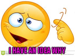 I HAVE AN IDEA WHY | made w/ Imgflip meme maker