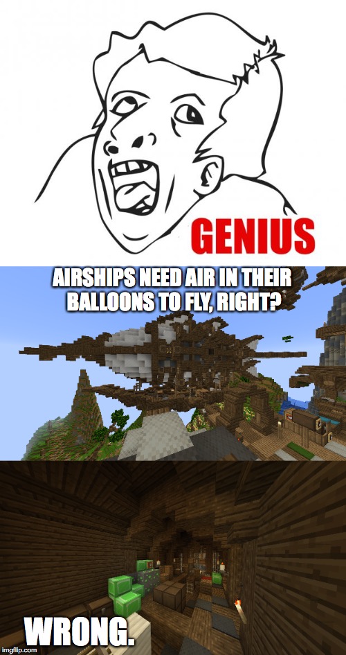 AIRSHIPS NEED AIR IN THEIR BALLOONS TO FLY, RIGHT? WRONG. | made w/ Imgflip meme maker