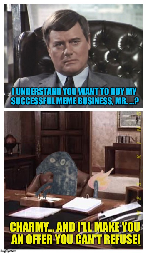 Drunk Charmander finally figures out how to get on the front page! | I UNDERSTAND YOU WANT TO BUY MY SUCCESSFUL MEME BUSINESS, MR. ...? CHARMY... AND I'LL MAKE YOU AN OFFER YOU CAN'T REFUSE! | image tagged in jr meets drunk charmander,memes | made w/ Imgflip meme maker