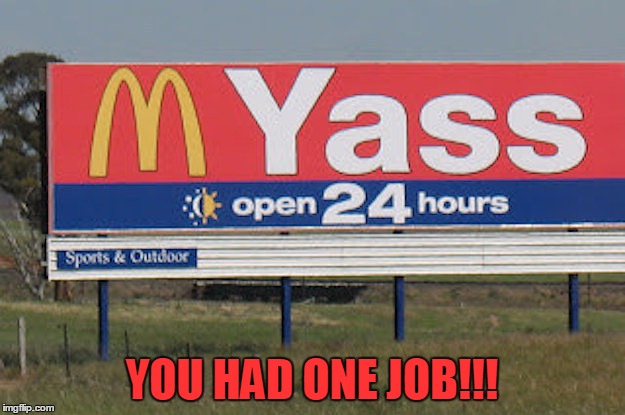 YOU HAD ONE JOB!!! | YOU HAD ONE JOB!!! | image tagged in you had one job | made w/ Imgflip meme maker