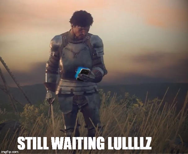 KCD waiting on Updates | STILL WAITING LULLLLZ | image tagged in kcd waiting on updates | made w/ Imgflip meme maker