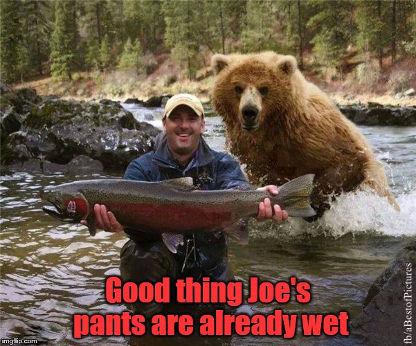 Fishing | Good thing Joe's pants are already wet | image tagged in fishing | made w/ Imgflip meme maker