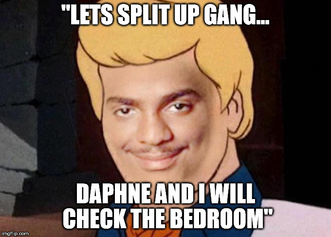 Carlton |  "LETS SPLIT UP GANG... DAPHNE AND I WILL CHECK THE BEDROOM" | image tagged in carlton | made w/ Imgflip meme maker