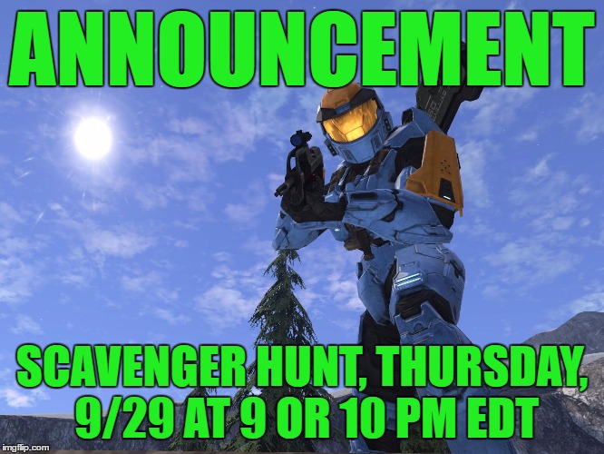 Demonic Penguin Halo 3 | ANNOUNCEMENT SCAVENGER HUNT, THURSDAY, 9/29 AT 9 OR 10 PM EDT | image tagged in demonic penguin halo 3 | made w/ Imgflip meme maker