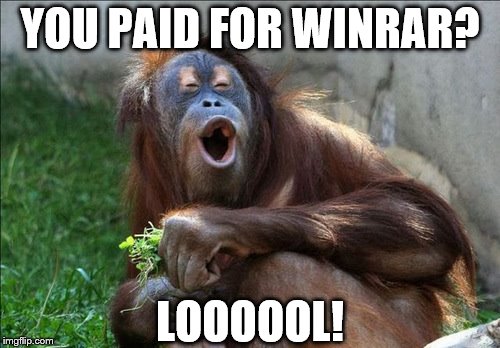 Stupidity 101 | YOU PAID FOR WINRAR? LOOOOOL! | image tagged in funny animal meme | made w/ Imgflip meme maker