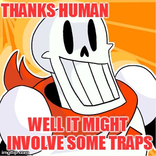 THANKS HUMAN WELL IT MIGHT INVOLVE SOME TRAPS | made w/ Imgflip meme maker