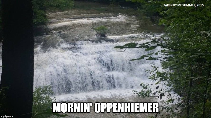 MORNIN' OPPENHIEMER | made w/ Imgflip meme maker