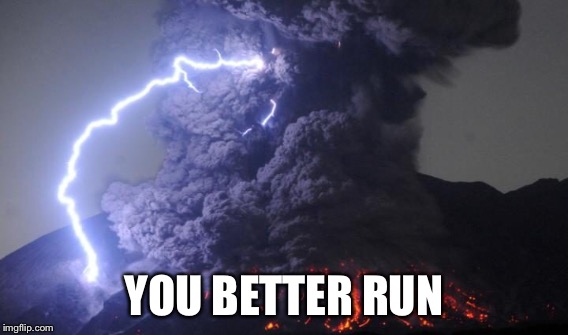 YOU BETTER RUN | image tagged in memes | made w/ Imgflip meme maker