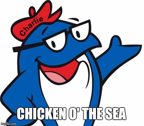 CHICKEN O' THE SEA | made w/ Imgflip meme maker