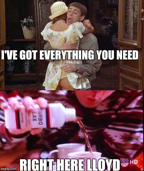 I'VE GOT EVERYTHING YOU NEED RIGHT HERE LLOYD | made w/ Imgflip meme maker