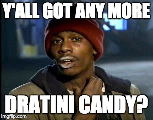 Y'all Got Any More Of That Meme | Y'ALL GOT ANY MORE; DRATINI CANDY? | image tagged in memes,yall got any more of | made w/ Imgflip meme maker