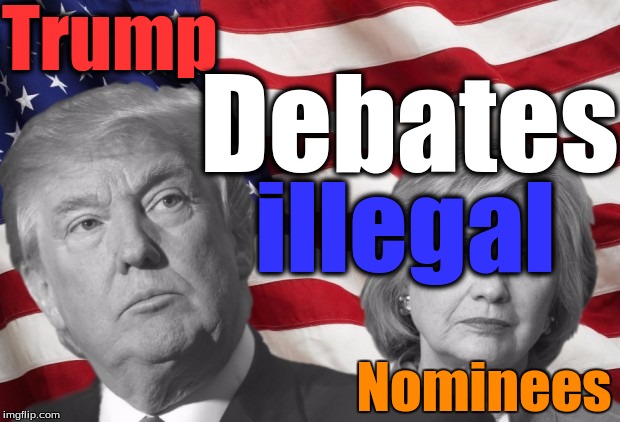 Trump Debates Illegals | Trump; Debates; illegal; Nominees | image tagged in trump debates illegals | made w/ Imgflip meme maker