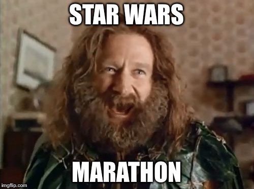 What Year Is It | STAR WARS; MARATHON | image tagged in memes,what year is it | made w/ Imgflip meme maker