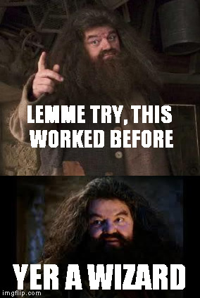 LEMME TRY, THIS WORKED BEFORE YER A WIZARD | made w/ Imgflip meme maker