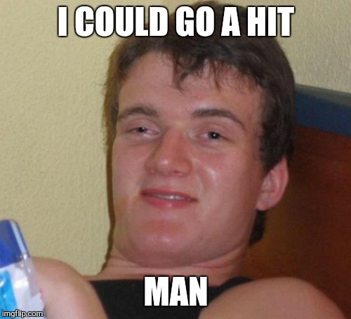 10 Guy Meme | I COULD GO A HIT MAN | image tagged in memes,10 guy | made w/ Imgflip meme maker
