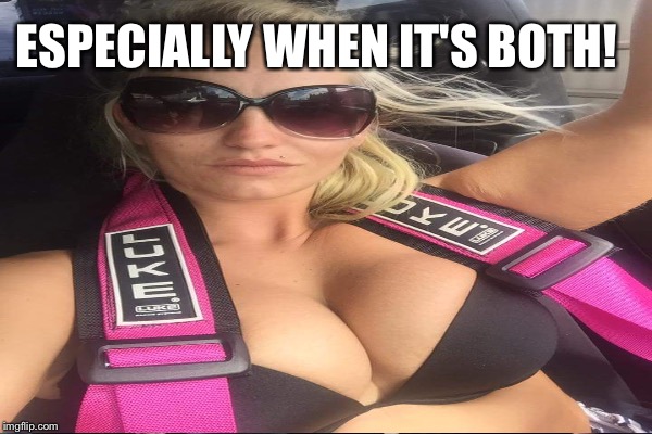 ESPECIALLY WHEN IT'S BOTH! | made w/ Imgflip meme maker
