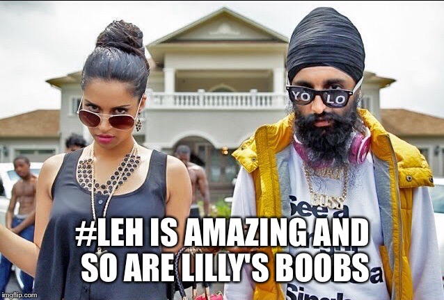 #LEH IS AMAZING AND SO ARE LILLY'S BOOBS | image tagged in lilly singh | made w/ Imgflip meme maker